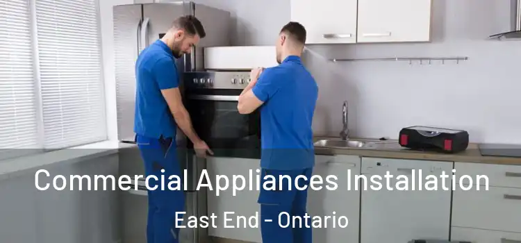 Commercial Appliances Installation East End - Ontario