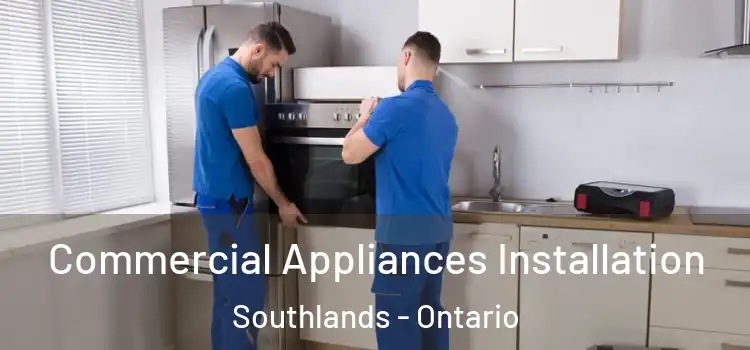 Commercial Appliances Installation Southlands - Ontario
