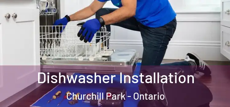 Dishwasher Installation Churchill Park - Ontario