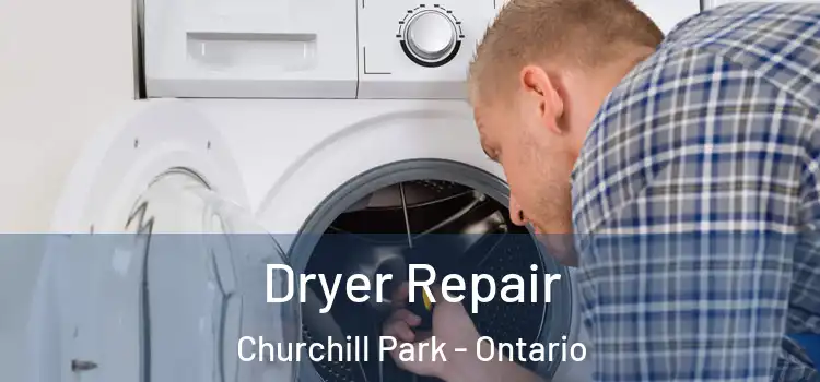 Dryer Repair Churchill Park - Ontario