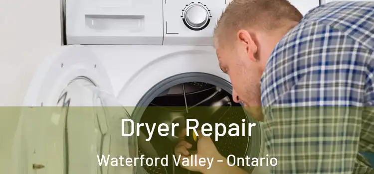 Dryer Repair Waterford Valley - Ontario