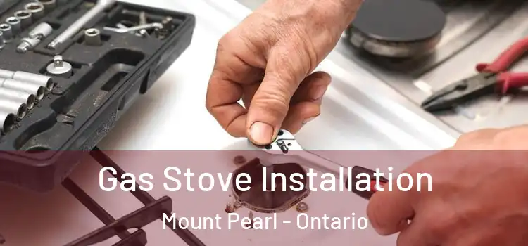 Gas Stove Installation Mount Pearl - Ontario