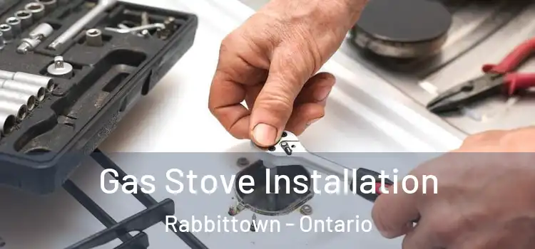 Gas Stove Installation Rabbittown - Ontario