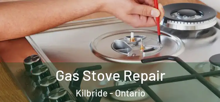 Gas Stove Repair Kilbride - Ontario