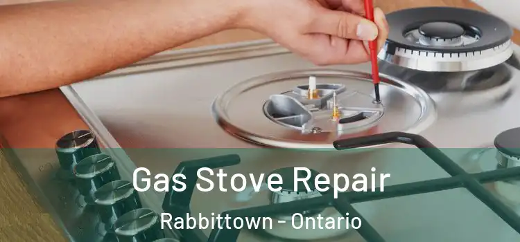 Gas Stove Repair Rabbittown - Ontario