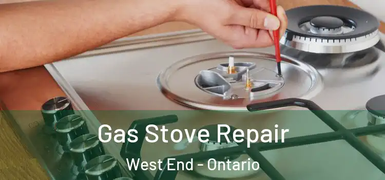 Gas Stove Repair West End - Ontario
