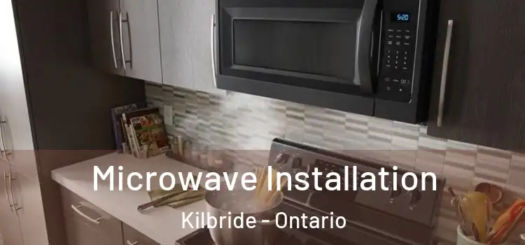 Microwave Installation Kilbride - Ontario