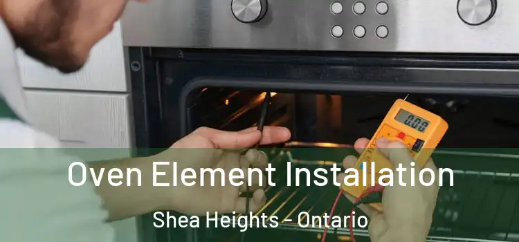 Oven Element Installation Shea Heights - Ontario