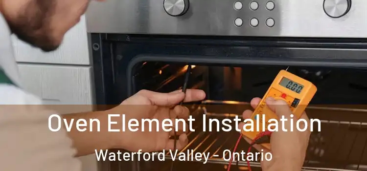Oven Element Installation Waterford Valley - Ontario
