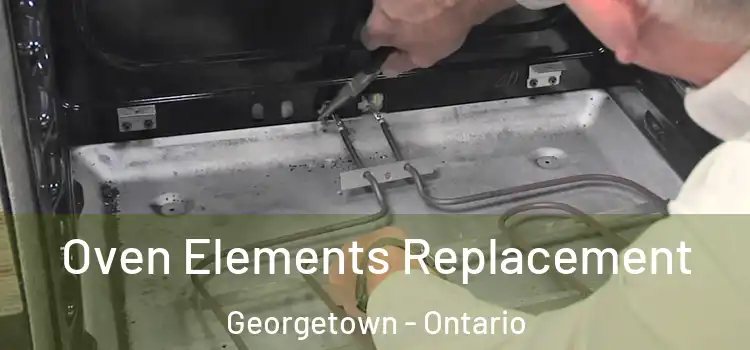 Oven Elements Replacement Georgetown - Ontario