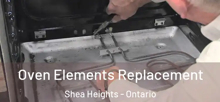 Oven Elements Replacement Shea Heights - Ontario