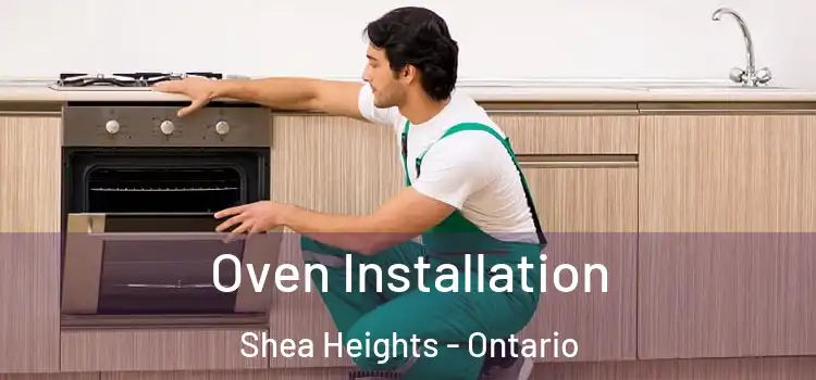 Oven Installation Shea Heights - Ontario