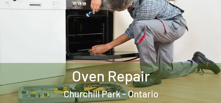 Oven Repair Churchill Park - Ontario
