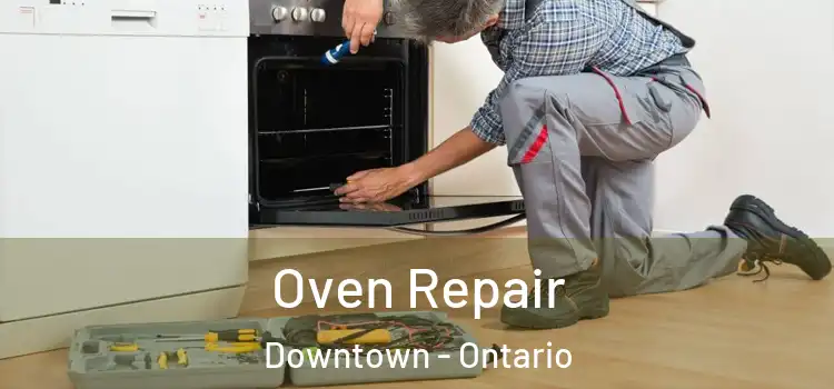 Oven Repair Downtown - Ontario