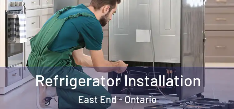 Refrigerator Installation East End - Ontario