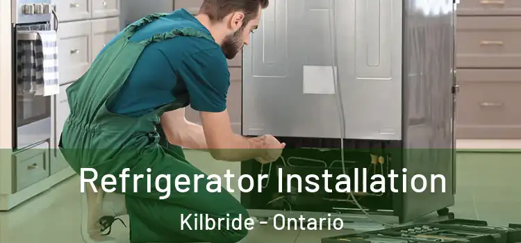 Refrigerator Installation Kilbride - Ontario