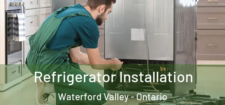 Refrigerator Installation Waterford Valley - Ontario