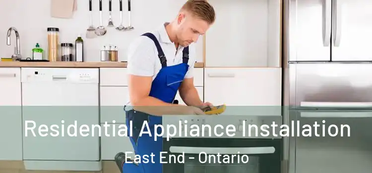 Residential Appliance Installation East End - Ontario