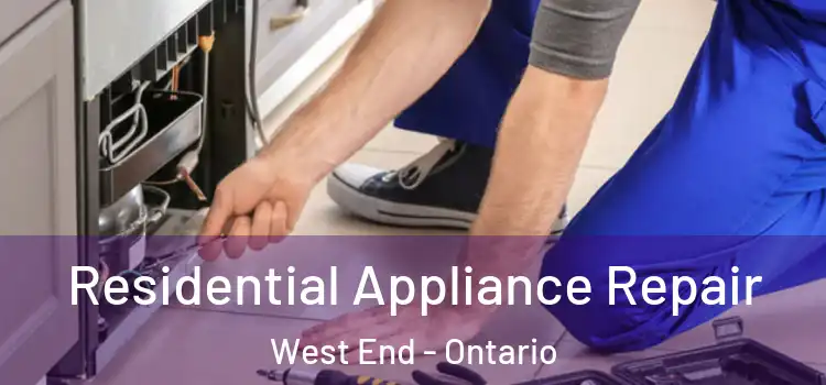 Residential Appliance Repair West End - Ontario