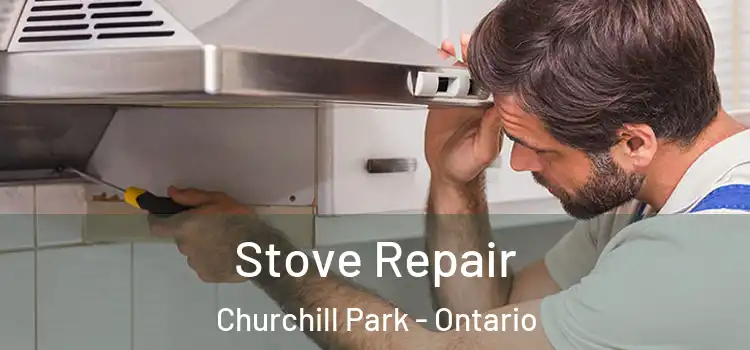 Stove Repair Churchill Park - Ontario