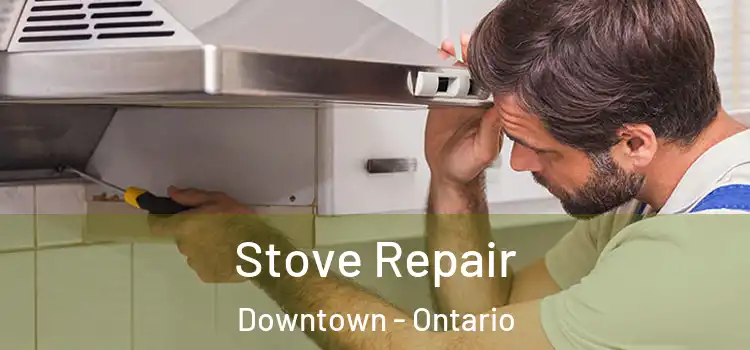 Stove Repair Downtown - Ontario