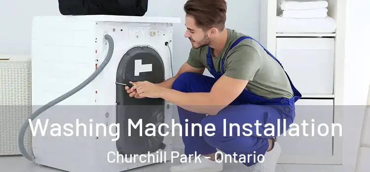 Washing Machine Installation Churchill Park - Ontario