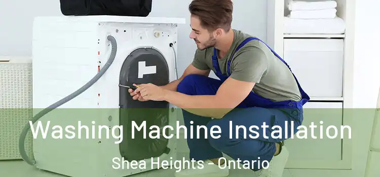 Washing Machine Installation Shea Heights - Ontario
