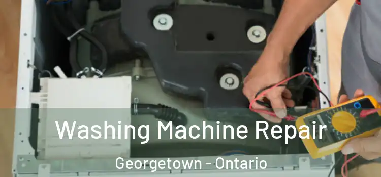 Washing Machine Repair Georgetown - Ontario